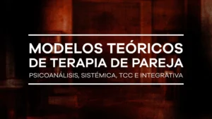 Módulo VII – Diplomado Universitario Internacional en Clínica de Pareja y Erotismo Relacional Modelos Teóricos de Terapia de Pareja