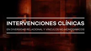 Módulo IX – Diplomado Universitario Internacional en Clínica de Pareja y Erotismo Relacional Intervenciones Clínicas en Vínculos en Vulnerabilidad