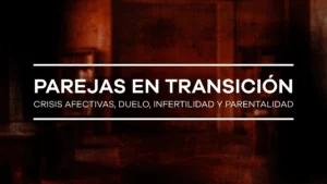 Módulo V – Diplomado Universitario Internacional en Clínica de Pareja y Erotismo Relacional Parejas en Transición: Etapas Vitales y Crisis Afectivas