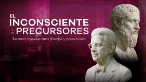 Unidad I – MASTER EN PSICOANALISIS APLICADO – El inconsciente y sus precursores: lecturas cruzadas entre filosofía y psicoanálisis – Abril 2026